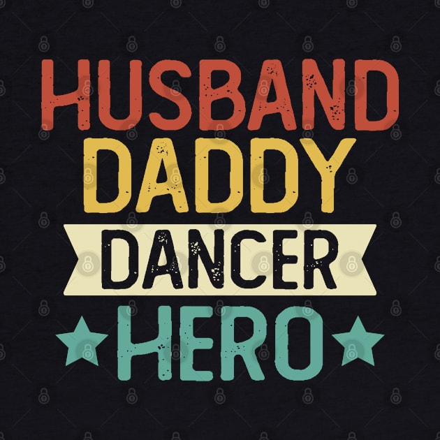 Husband Daddy Dancer Hero Gift Dancer Dad Gift by mommyshirts